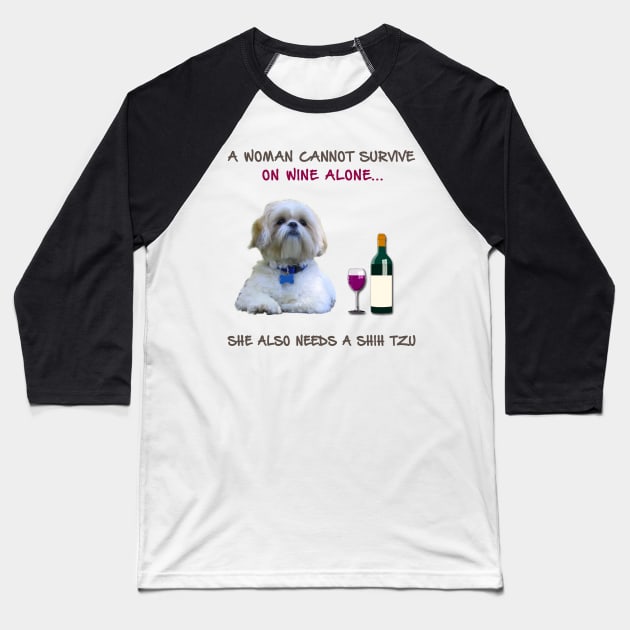 A woman Cannot Survive On Wine Alone She Also Needs A Shih Tzu Baseball T-Shirt by heehee shop